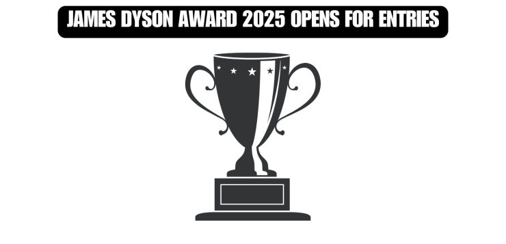 James Dyson Award 2025 Opens for Entries with Cash Prizes up to Rs 30 Lakhs