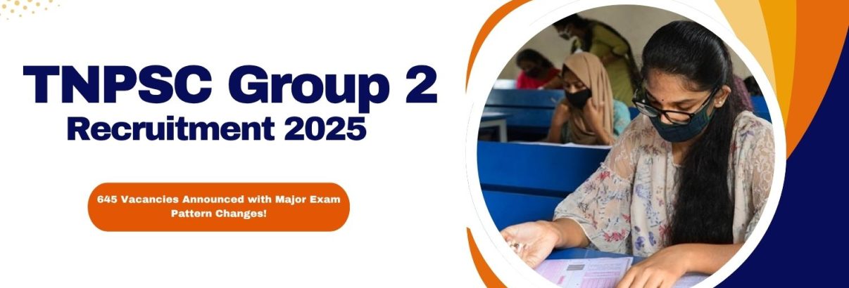 image of TNPSC Group 2 Recruitment 2025 645 Vacancies Announced with Major Exam Pattern Changes!