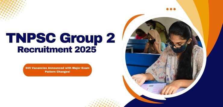 image of TNPSC Group 2 Recruitment 2025 645 Vacancies Announced with Major Exam Pattern Changes!