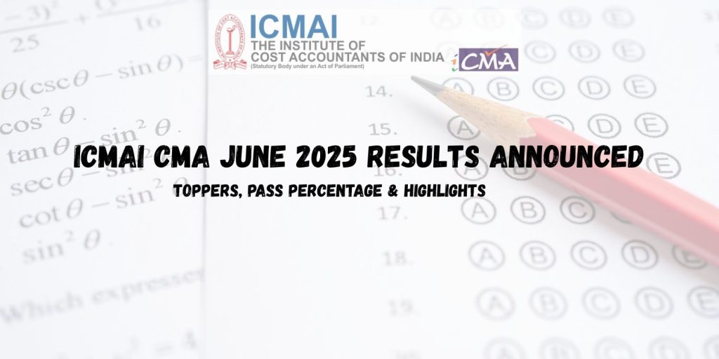 image of ICMAI CMA June 2025 Results Announced