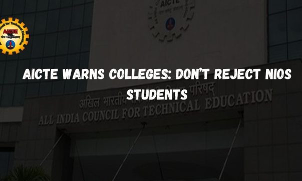 AICTE Warns Colleges Don’t Reject NIOS Students