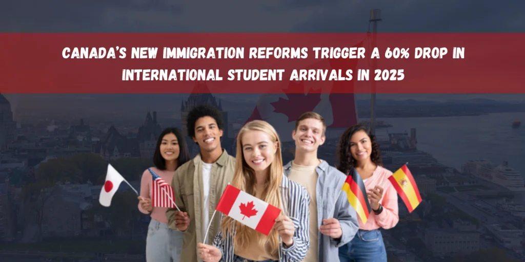Canada Sees 60% Plunge in International Student Arrivals Amid Policy Reforms