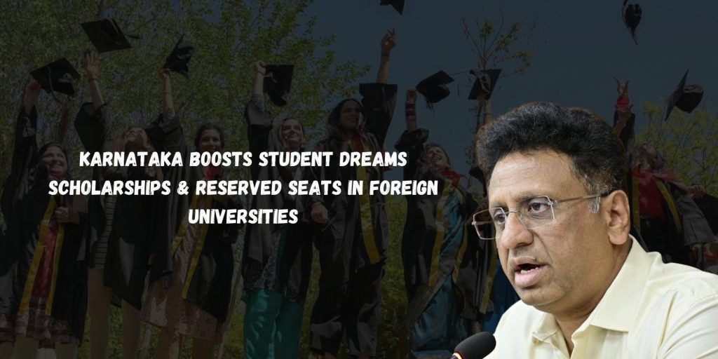 Karnataka boosts student dreams — scholarships & reserved seats in foreign universities!