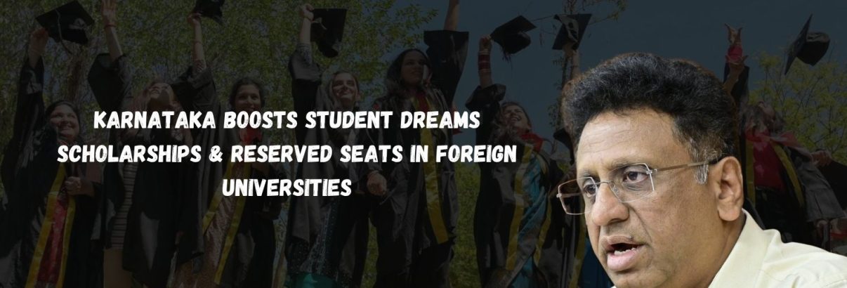Karnataka boosts student dreams — scholarships & reserved seats in foreign universities!