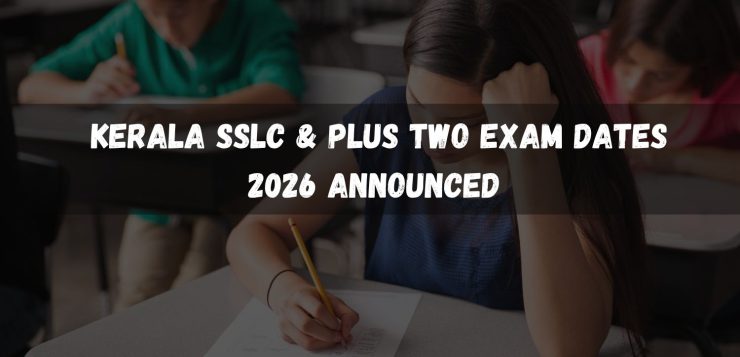 Kerala SSLC and Plus Two Exam Dates Announced, Results Expected in May 2026 Kerala SSLC & Plus Two Exam Dates 2026 Announced