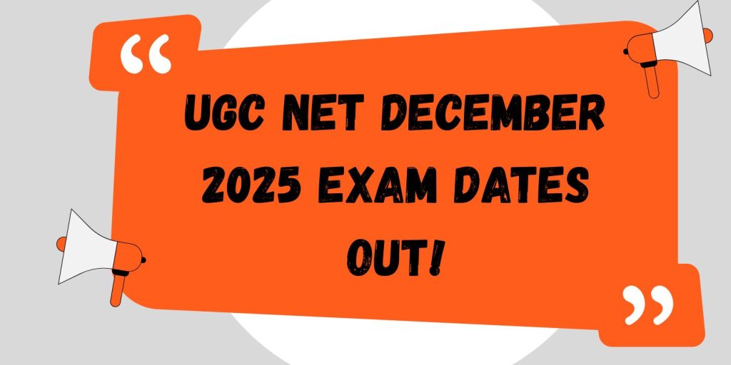 UGC NET December 2025 Exam Dates Out!