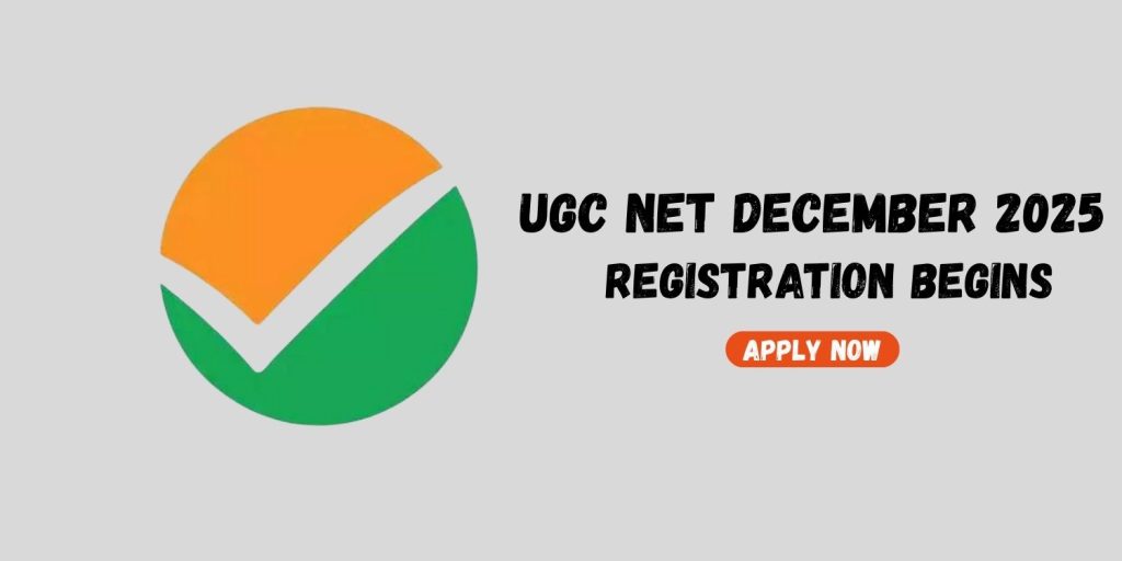 UGC NET December 2025 Registration Begins