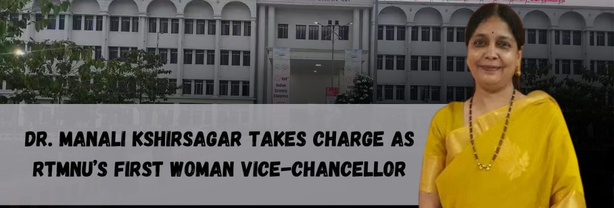 Dr. Manali Kshirsagar Takes Charge as RTMNU’s First Woman Vice-Chancellor