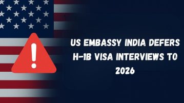 US Embassy India Defers H-1B Visa Interviews to 2026