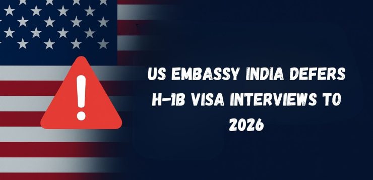 US Embassy India Defers H-1B Visa Interviews to 2026