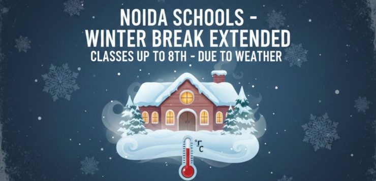 Schools in Noida closed up to class 8 due to Dense Fog & Extreme Cold