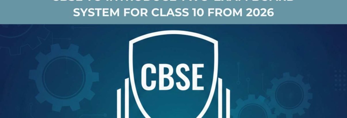CBSE to Introduce Two-Exam Board System for Class 10 from 2026