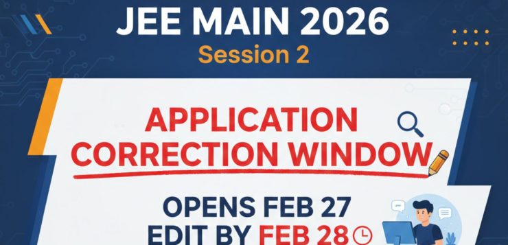 JEE Main 2026 Session 2 Application Correction Window Opens February 27, Edit Forms by Feb 28