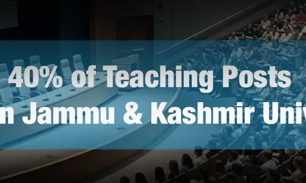 40% of Teaching Posts Vacant in Jammu & Kashmir Universities