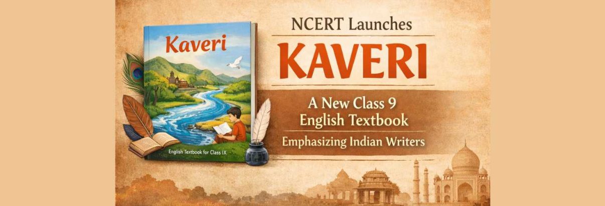 NCERT Launches Kaveri, a new Class 9 English Textbook Emphasizing Indian Writers 