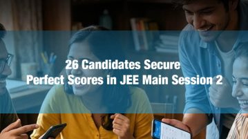 26 Candidates Secure Perfect Scores in JEE Main Session 2.jpg