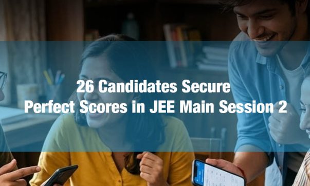 26 Candidates Secure Perfect Scores in JEE Main Session 2.jpg