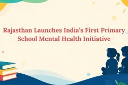 Rajasthan Launches India’s First Primary School Mental Health Initiative