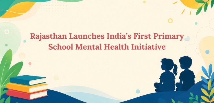 Rajasthan Launches India’s First Primary School Mental Health Initiative