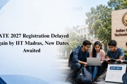 GATE 2027 Registration Delayed Again by IIT Madras, New Dates Awaited